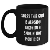 Funny Mortician Gifts from Friends, Humorous Black Coffee Mug for Mortician Dad on Father's Day, Sorry This Guy Is Already Taken - Unique Gift Idea - Main